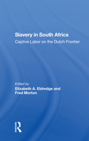 Slavery In South Africa (Captive Labor On The Dutch Frontier) - 9780367302818 by Elizabeth Eldredge, Fred Morton, 9780367302818