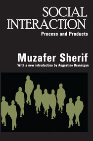 Social Interaction (Process and Products) - 9780202307886 by Muzafer Sherif, 9780202307886