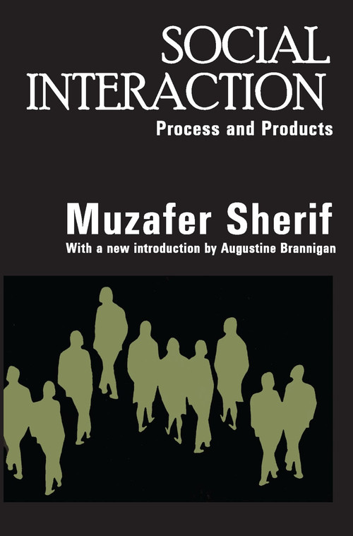 Social Interaction (Process and Products) - 9780202307886 by Muzafer Sherif, 9780202307886