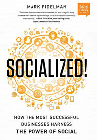 Socialized! (How the Most Successful Businesses Harness the Power of Social) by Mark Fidelman, 9781937134433