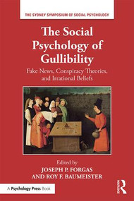 The Social Psychology of Gullibility (Conspiracy Theories, Fake News and Irrational Beliefs) - 9780367187934 by Joseph P Forgas, Roy Baumeister, 9780367187934
