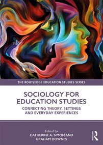 Sociology for Education Studies (Connecting Theory, Settings and Everyday Experiences) - 9780367028404 by Catherine A. Simon, Graham Downes, 9780367028404