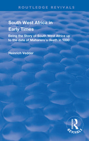 South West Africa in Early Times (Being the Story of South West Africa up to the Date of Maharero's Death in 1890) - 9780367112271 by Heinrich Vedder, Cyril G. Hall, 9780367112271