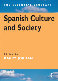 Spanish Culture and Society (The Essential Glossary) by Barry Jordan, 9780340763421