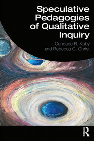 Speculative Pedagogies of Qualitative Inquiry - 9780367250461 by Candace R. Kuby, Rebecca C. Christ, 9780367250461