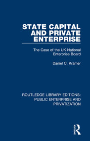 State Capital and Private Enterprise (The Case of the UK National Enterprise Board) - 9780367173661 by Daniel C. Kramer, 9780367173661