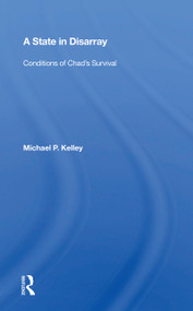A State in Disarray (Conditions of Chad's Survival) - 9780367156428 by Michael P. Kelley, 9780367156428