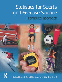 Statistics for Sports and Exercise Science (A Practical Approach) by John Newell, Tom Aitchison, Stanley Grant, 9780132042543