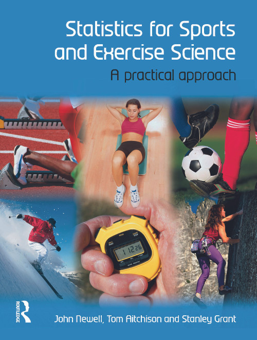 Statistics for Sports and Exercise Science (A Practical Approach) by John Newell, Tom Aitchison, Stanley Grant, 9780132042543