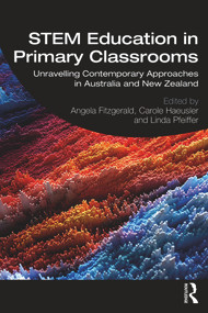 STEM Education in Primary Classrooms (Unravelling Contemporary Approaches in Australia and New Zealand) - 9780367229368 by Angela Fitzgerald, Carole Haeusler, Linda Pfeiffer, 9780367229368