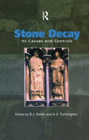 Stone Decay (Its Causes and Controls) by B.J. Smith, A. Turkington, 9781873394571