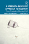 A Strength-Based Cognitive Behaviour Therapy Approach to Recovery (From Trapped to Liberated Self) - 9780367190927 by Daniel Fu Keung Wong, Rose Wai Man Yu, Viola Yuk Ching Chan, 9780367190927