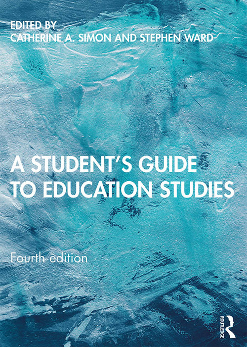 A Student's Guide to Education Studies - 9780367276690 by Catherine A. Simon, Stephen Ward, 9780367276690