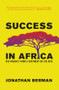 Success in Africa (CEO Insights from a Continent on the Rise) by Jonathan Berman, 9781937134464