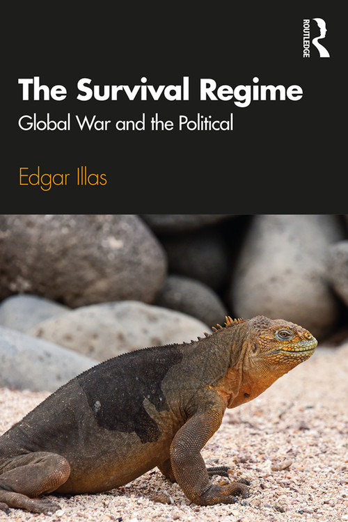 The Survival Regime (Global War and the Political) - 9780367279448 by Edgar Illas, 9780367279448
