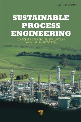 Sustainable Process Engineering (Concepts, Strategies, Evaluation and Implementation) by David Brennan, 9789814316781