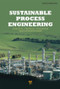 Sustainable Process Engineering (Concepts, Strategies, Evaluation and Implementation) by David Brennan, 9789814316781