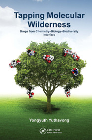 Tapping Molecular Wilderness (Drugs from Chemistry-Biology--Biodiversity Interface) by Yongyuth Yuthavong, 9789814613590