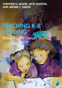 Teaching K-8 Reading (Disrupting 10 Literacy Myths) - 9780367335953 by Christine H. Leland, Mitzi Lewison, Jerome C. Harste, 9780367335953