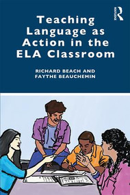 Teaching Language as Action in the ELA Classroom - 9780367026486 by Richard Beach, Faythe Beauchemin, 9780367026486