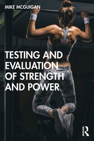 Testing and Evaluation of Strength and Power - 9780367137076 by Mike McGuigan, 9780367137076