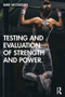 Testing and Evaluation of Strength and Power - 9780367137076 by Mike McGuigan, 9780367137076