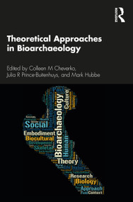 Theoretical Approaches in Bioarchaeology - 9780367205737 by Colleen M. Cheverko, Julia R. Prince-Buitenhuys, Mark Hubbe, 9780367205737