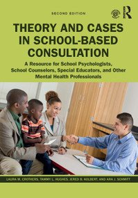 Theory and Cases in School-Based Consultation - 9780367140632 by Laura M. Crothers, Tammy L. Hughes, Jered B. Kolbert, Ara J. Schmitt, 9780367140632