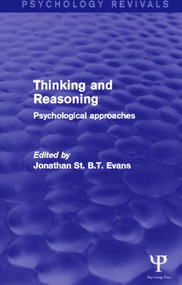 Thinking and Reasoning (Psychology Revivals) (Psychological Approaches) by Jonathan Evans, 9781848723177