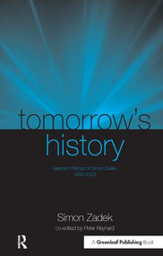 Tomorrow's History (Selected Writings of Simon Zadek, 1993-2003) - 9781874719861 by Simon Zadek, Peter Raynard, 9781874719861