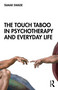 The Touch Taboo in Psychotherapy and Everyday Life - 9780367234058 by Tamar Swade, 9780367234058