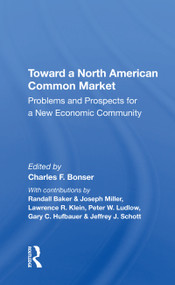 Toward A North American Common Market (Problems And Prospects For A New Economic Community) - 9780367214753 by Charles F Bonser, 9780367214753