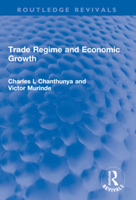 Trade Regime and Economic Growth - 9780367024116 by Charles L Chanthunya, Victor Murinde, 9780367024116