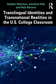 Translingual Identities and Transnational Realities in the U.S. College Classroom - 9780367026387 by Heather Robinson, Jonathan Hall, Nela Navarro, 9780367026387