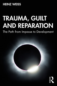 Trauma, Guilt and Reparation (The Path from Impasse to Development) - 9780367185411 by Heinz Weiss, 9780367185411