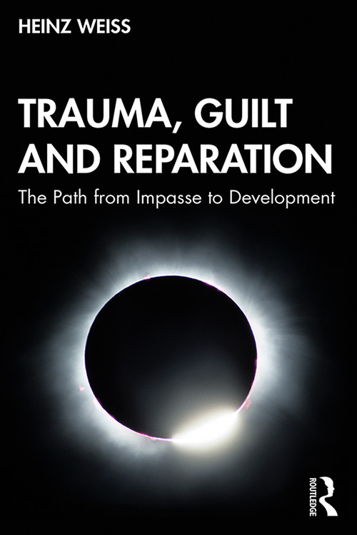 Trauma, Guilt and Reparation (The Path from Impasse to Development) - 9780367185411 by Heinz Weiss, 9780367185411