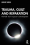 Trauma, Guilt and Reparation (The Path from Impasse to Development) - 9780367185411 by Heinz Weiss, 9780367185411