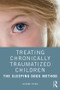 Treating Chronically Traumatized Children (The Sleeping Dogs Method) - 9780367076153 by Arianne Struik, 9780367076153