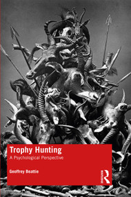Trophy Hunting (A Psychological Perspective) - 9780367278168 by Geoffrey Beattie, 9780367278168