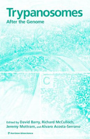 Trypanosomes (After the Genome) by David Barry, Richard McCulloch, Jeremy Mottram, Alvaro Acosta-Serrano, 9781904933274