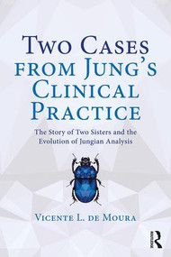 Two Cases from Jung's Clinical Practice (The Story of Two Sisters and the Evolution of Jungian Analysis) - 9780367143336 by Vicente de Moura, 9780367143336