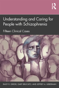 Understanding and Caring for People with Schizophrenia (Fifteen Clinical Cases) - 9780367369996 by Ragy R. Girgis, Gary Brucato, Jeffrey A. Lieberman, 9780367369996
