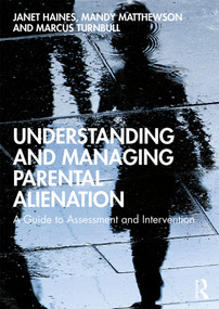 Understanding and Managing Parental Alienation (A Guide to Assessment and Intervention) - 9780367312947 by Janet Haines, Mandy Matthewson, Marcus Turnbull, 9780367312947