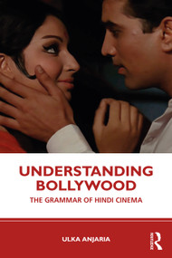 Understanding Bollywood (The Grammar of Hindi Cinema) - 9780367265441 by Ulka Anjaria, 9780367265441