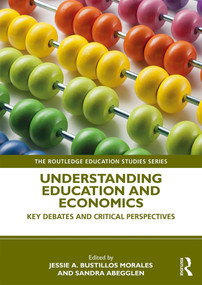 Understanding Education and Economics (Key Debates and Critical Perspectives) - 9780367074661 by Jessie Bustillos Morales, Sandra Abegglen, 9780367074661