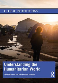 Understanding the Humanitarian World by Daniel Maxwell, Kirsten Gelsdorf, 9780367233013