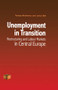 Unemployment in Transition (Restructuring and Labour Markets in Central Europe) by Janice Bell, Tomasz Mickiewicz, 9789058231031