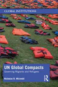 UN Global Compacts (Governing Migrants and Refugees) - 9780367218836 by Nicholas R. Micinski, 9780367218836