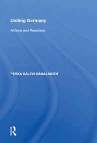 Uniting Germany (Actions And Reactions) - 9780367215545 by Pekka Kalevi Hamalainen, 9780367215545