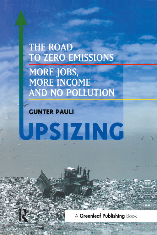 UpSizing (The Road to Zero Emissions: More Jobs, More Income and No Pollution) - 9781874719212 by Gunter Pauli, 9781874719212